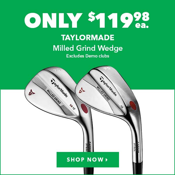 TaylorMade Milled Grind Wedge - Only $119.98   