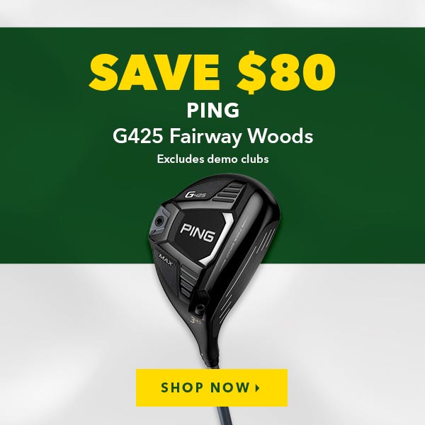 Ping G425 Fairway Woods - Save $80  
