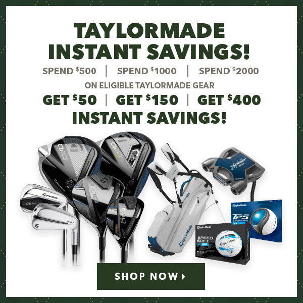 TaylorMade Instant Savings! Limited Time Only! 