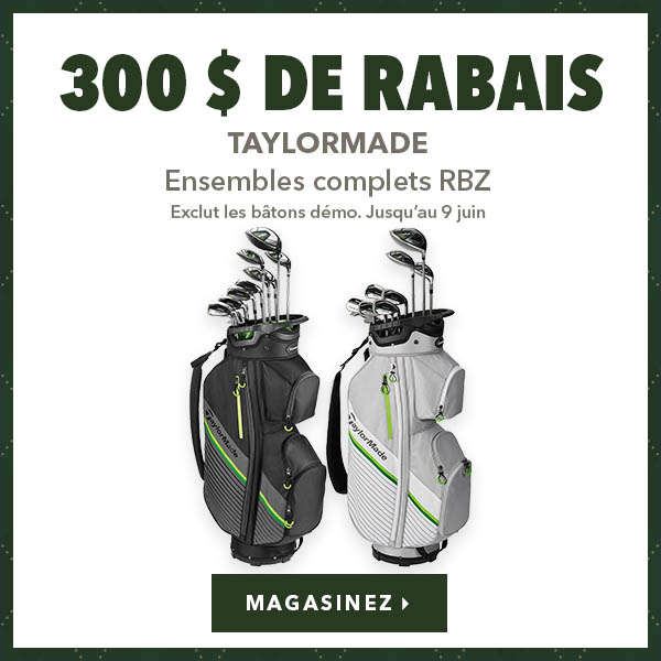 TFrsembles complets TaylorMade RBZ – 300 $ de rabais 